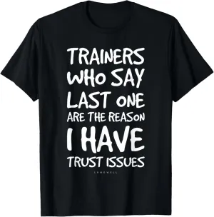 Trainers Who Say Last One Funny Gym T Shirts. Gym Lover Gift T-Shirt