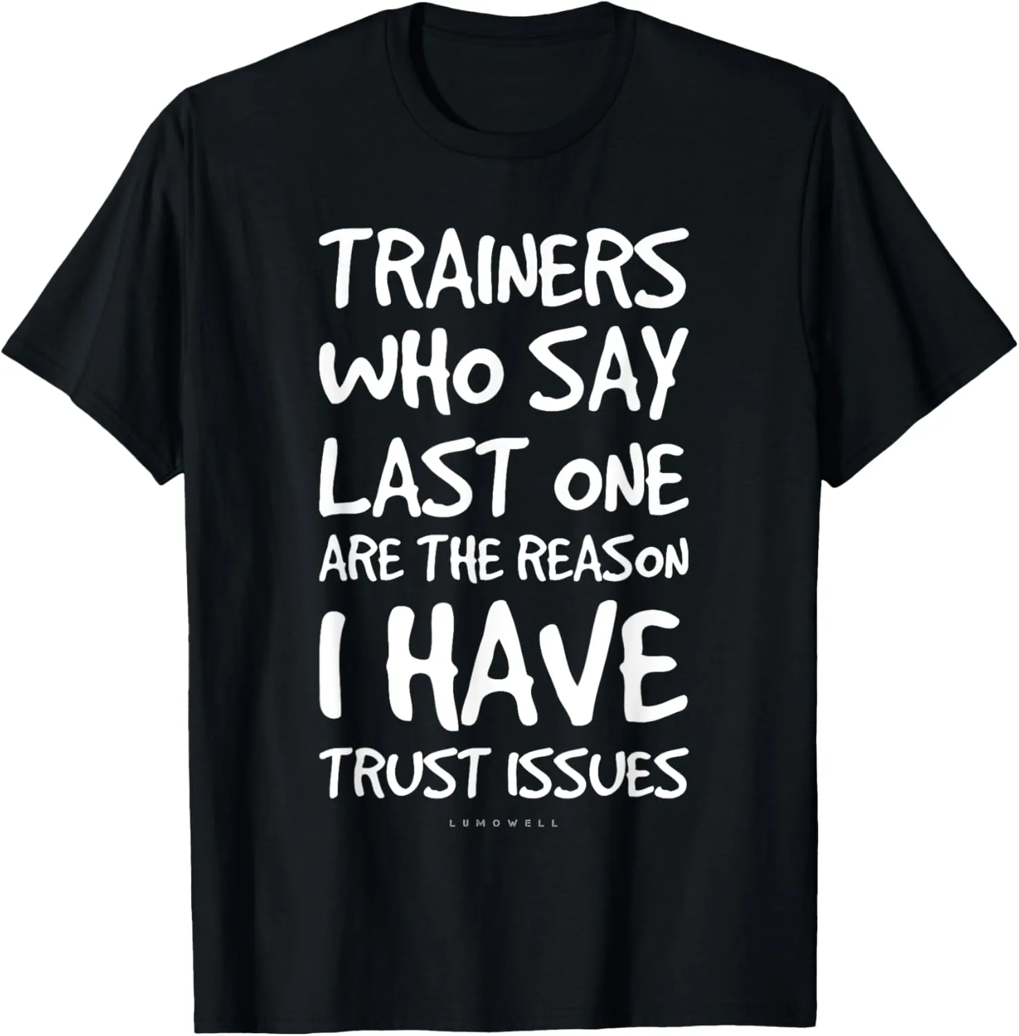 Trainers Who Say Last One Funny Gym T Shirts. Gym Lover Gift T-Shirt